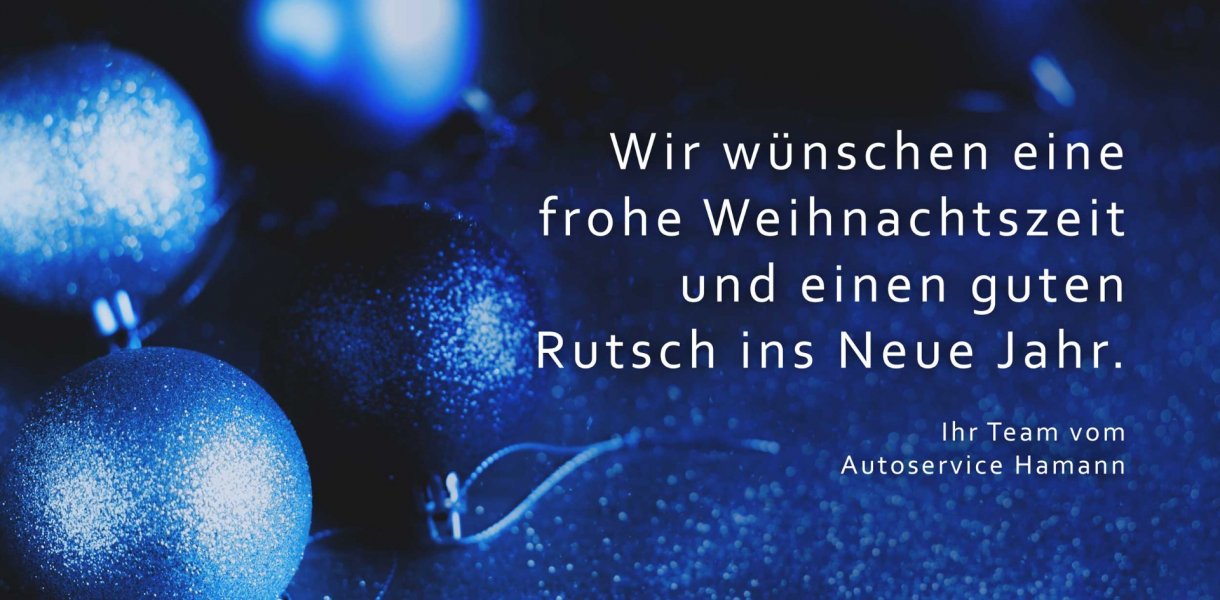 Das Team vom Autoservice wünscht Frohe Weihnachten und ein Gesundes Neues Jahr!